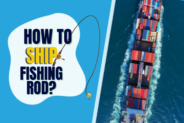 How to ship fishing rod detail guide