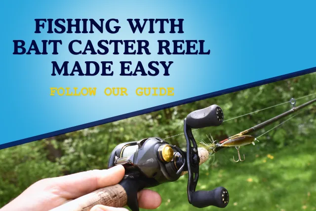 Fishing with bait caster reel made easy Follow our detailed guide
